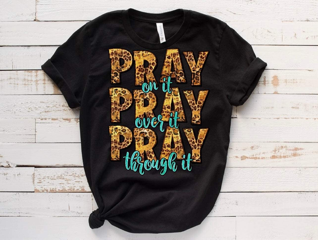 Pray Pray Pray / 10” Width DTF Transfer (G-11)