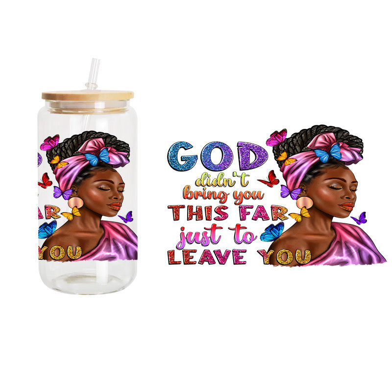 God Didn’t Bring You / UV DTF Transfer 6” Width 4” Height (GG-2)