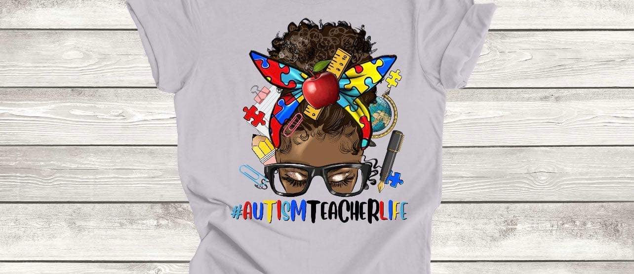 Autism Teacher Life / DTF Transfer 10” Width (D-9)