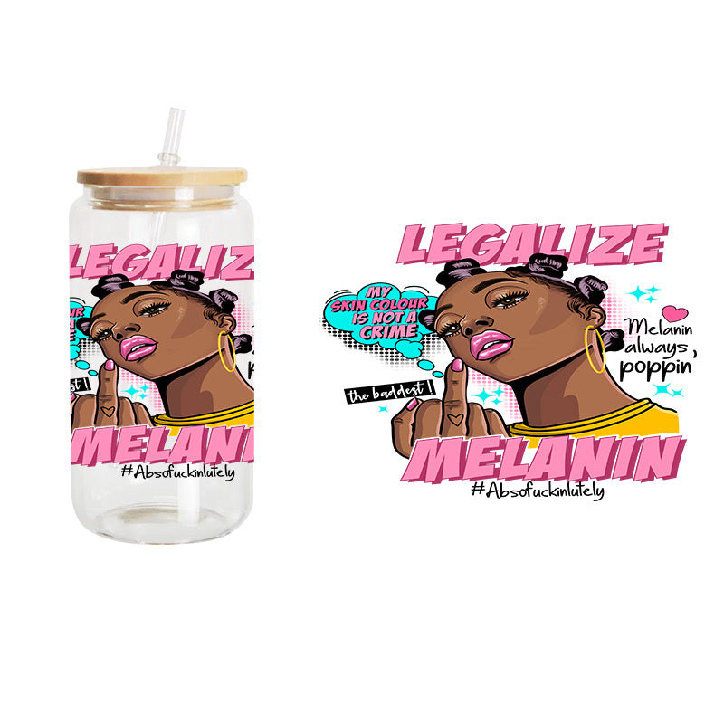 Legalize Melanin / UV DTF Transfer 6” Width 4” Height (LL-3)