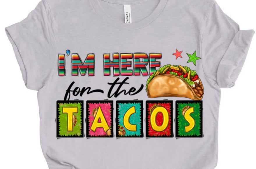 Here For Tacos / 10”Width DTF Transfer (J-6)