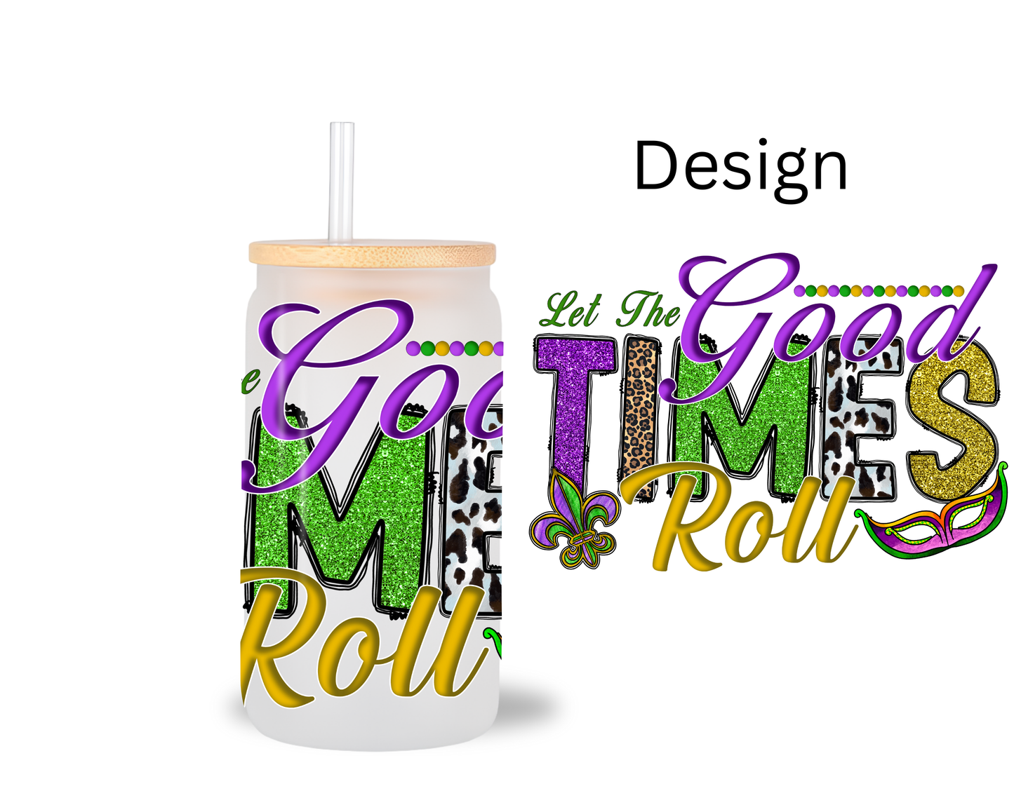 Good Times Roll / UV DTF Transfer 6” Width 4” Height (CC-9)