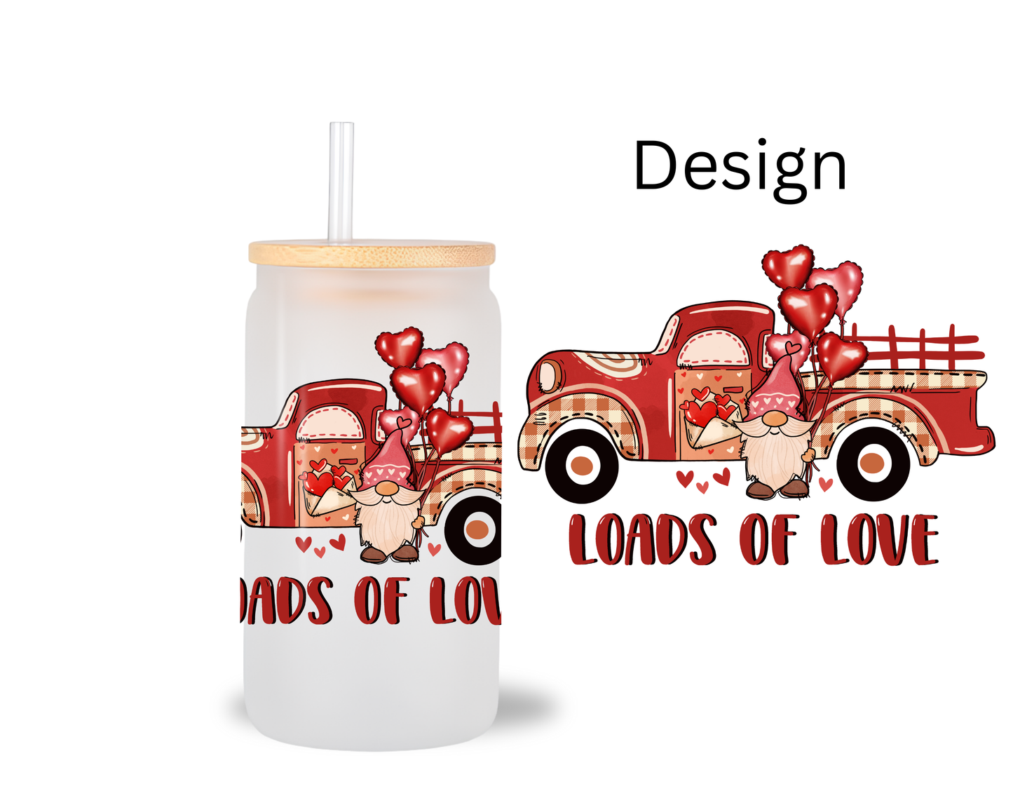 Loads Of Love / UV DTF Transfer 6” Width 4” Height (AA-3)