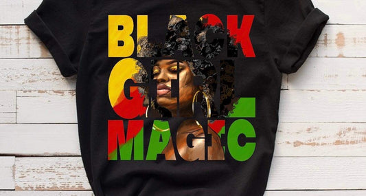 BLACK GIRL MAGIC  / 10” DTF Transfer